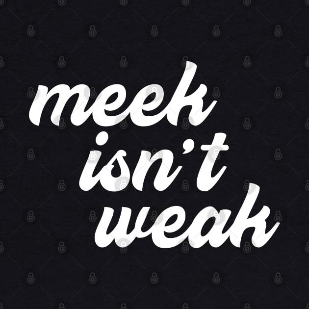 Meek Isn't Weak by machmigo